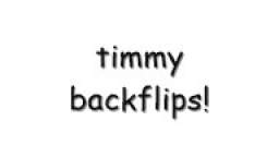 timmy backflips