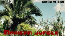 Shyam Mitsiou - African jungle
