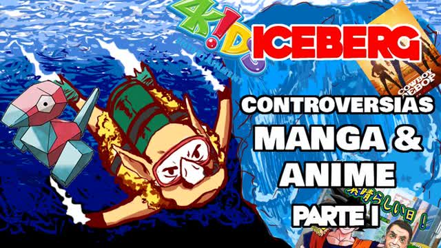 ICEBERG  Controversias de manga y anime (Parte 1)