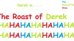 The MickeyFTWDWReadFTL Show: The Roast of Derek
