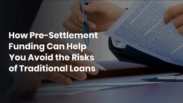 How Pre-Settlement Funding Can Help You Avoid the Risks of Traditional Loans