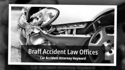 Injury Lawyer in Hayward CA - Braff Accident Law Offices (510) 516-6823