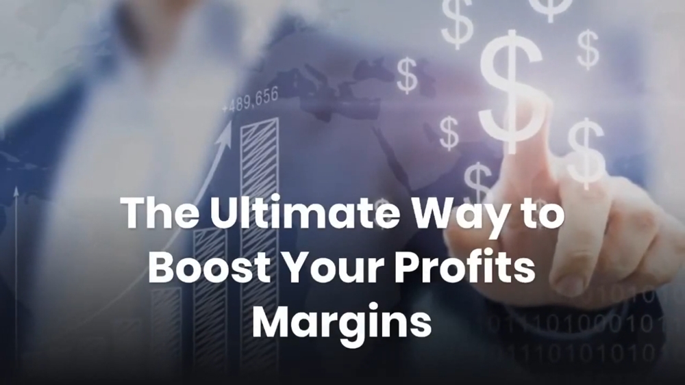 The Ultimate Way to Boost Your Profits Margins