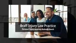 Injury Lawyer Redondo Beach - Braff Injury Law Practice (424) 327-8641