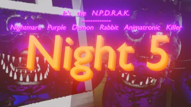 Nightmare at Charles 4 night 5 - Its the N.P.D.R.A.K. (fr_en)