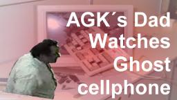 AGK´s dad watches Ghost cellphone