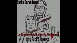 Barba Carva Larva - Lazy F0ck Seasons
