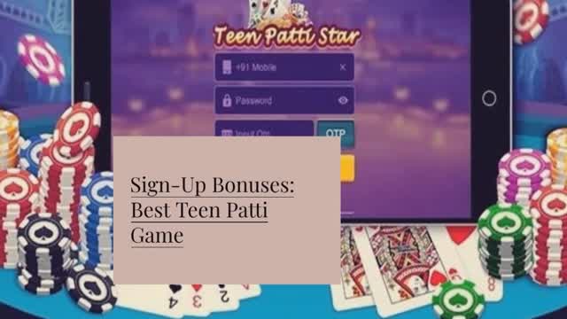 Sign-Up Bonuses Best Teen Patti Game