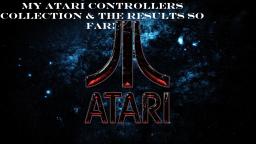 My Atari Controllers Collection And The Results So Far! (In HD)