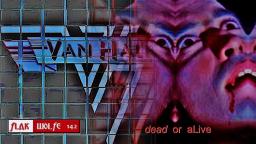 dead or aLive ... van haLen