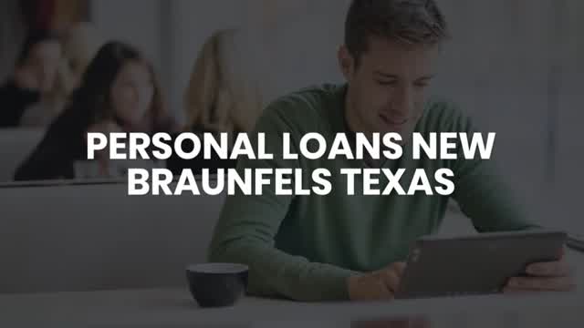 PERSONAL LOANS NEW BRAUNFELS TEXAS