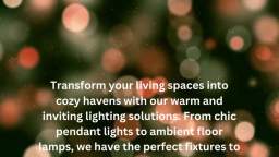 Transform your living spaces into cozy havens with our warm and inviting lighting solutions. From ch