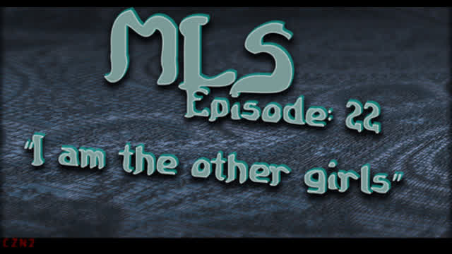 MLS Episode:22 ~ I am the other girls