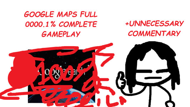 Shit playthrough of Google Maps [100% FULL REAL 4K 1080P VIDEO VRY REAL]