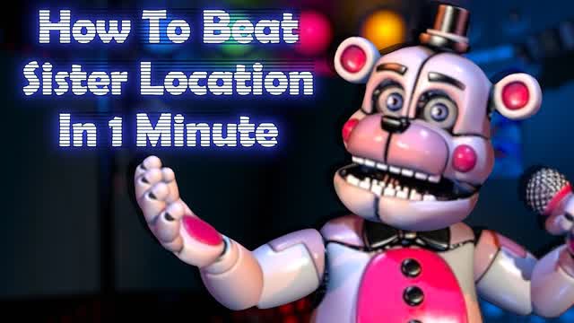 How To Beat Sister Location In 1 Minute ? (fr/en)