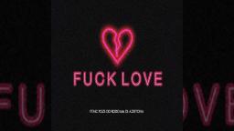 FUCK LOVE (( FT.MC POZE DO RODO && DJ AZEITONA ))