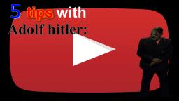 Downfall parody - 5 tips with Adolf Hitler - Youtube user