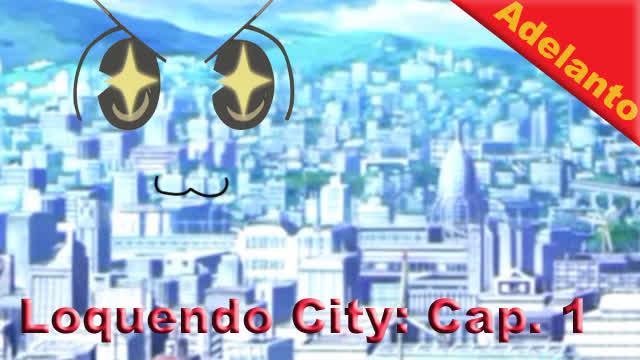 Loquendo City: Capítulo 1 (Adelanto)