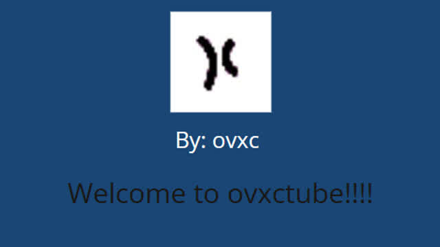 Welcome to ovxctube!!!!!