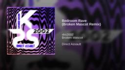 Bedroom Rave (Broken Mascot Remix)