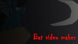 Bat video maker
