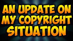 An Update On My Copyright Situation...