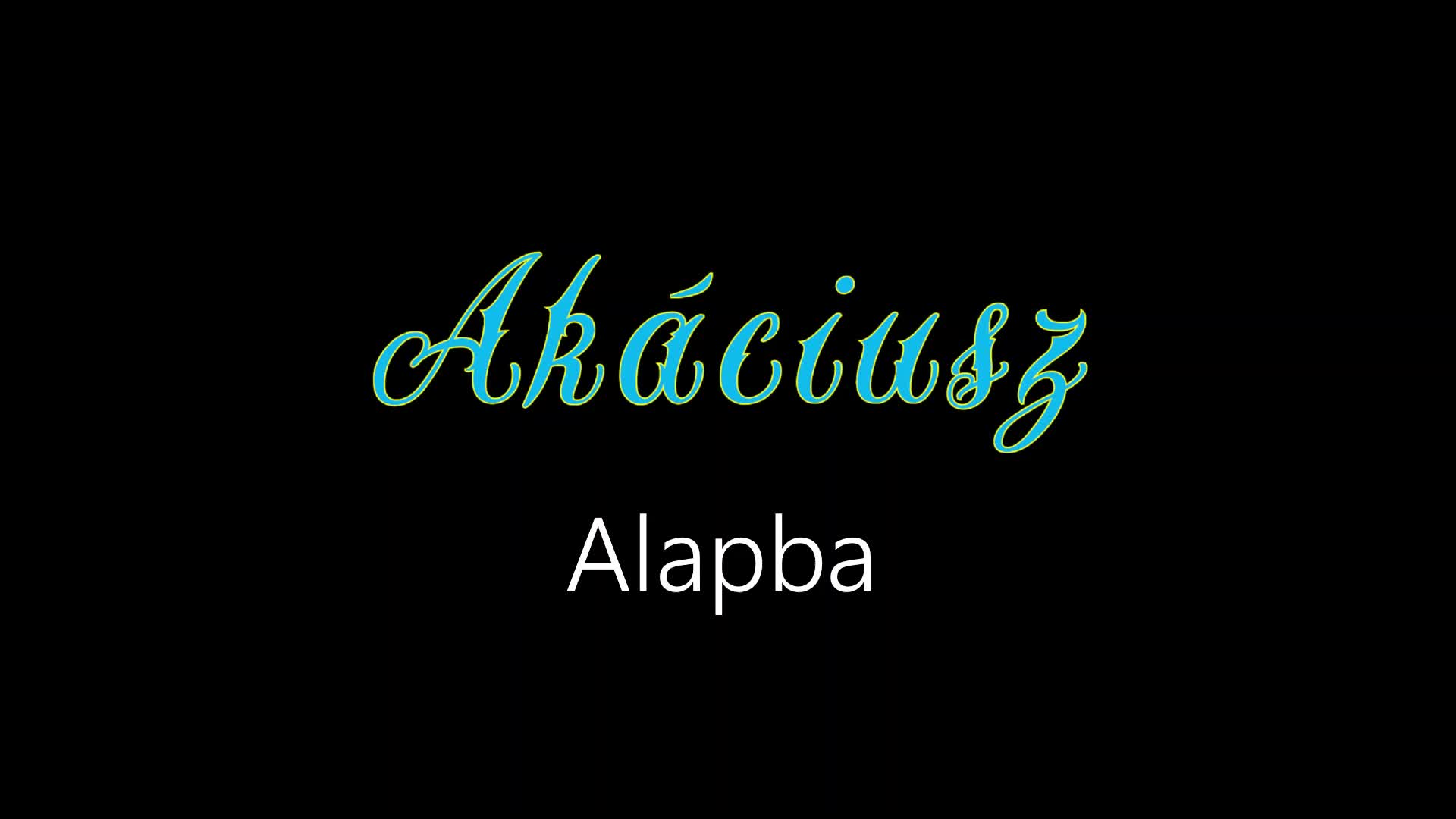 Akáciusz ¦ Alapba (hivatalos audió) Akáciusz ¦ Alapba (hivatalos audió)