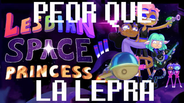 TIRADERA a LESBIAN SPACE PRINCESS | Loquendo TIRADERA a LESBIAN SPACE PRINCESS | Loquendo