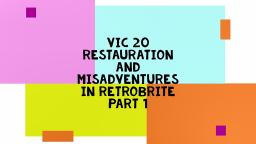 NOOB#3 - VIC 20 RESTAURATION AND MISADVENTURES IN RETROBRITE PART 1