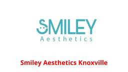 Smiley Aesthetics : #1 Medspa in Knoxville, TN