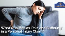 What Qualifies as Pain and Suffering in a Personal Injury Claim_