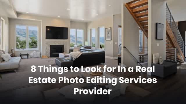 8 Things to Look for In a Real Estate Photo Editing Services Provider