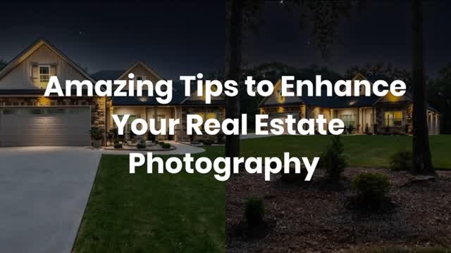 Amazing Tips to Enhance Your Real Estate Photography