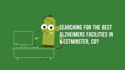 Best Alzheimers Facilities in Westminster, CO