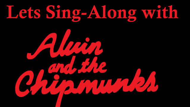 Lets sing Along with Alvin & the Chipmunks theme
