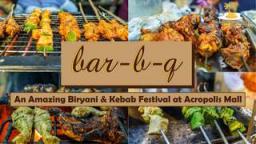 Bar B Q – An Amazing Biryani & Kebab Festival at Acropolis Mall