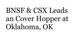 BNSF & CSX Leads an Cover Hopper at Oklahoma City, OK