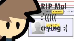 (REUPLOAD) rip mal :'(