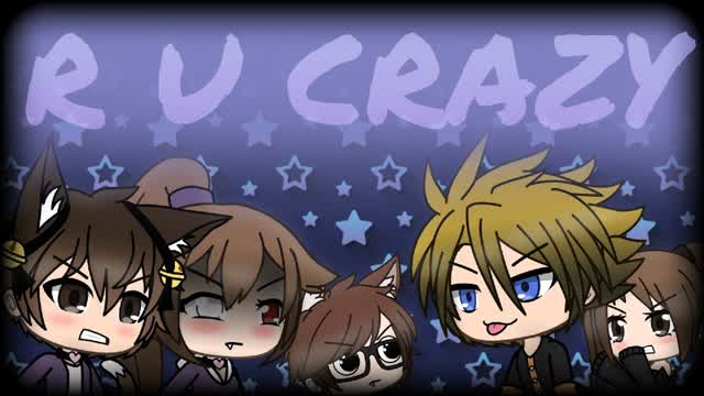 R U CRAZY - Türkçe Gacha  (GLMV)