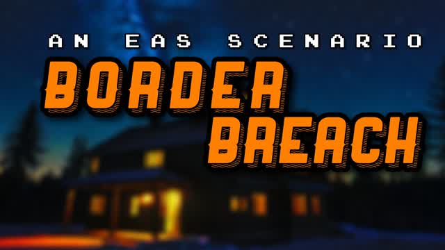 BORDER BREACH [EAS SCENARIO - ANALOG]