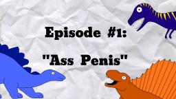 Ass Penis - S2MOC Dumbass Dinosaurs #1