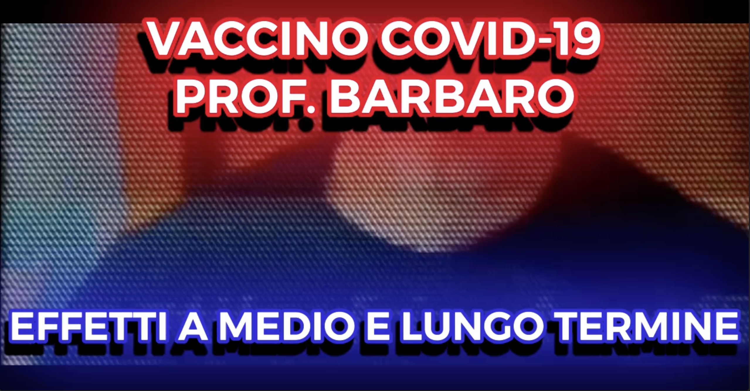 Vaccino Covid-19 - Prof. Barbero - Effetti a Medio e Lungo Termine