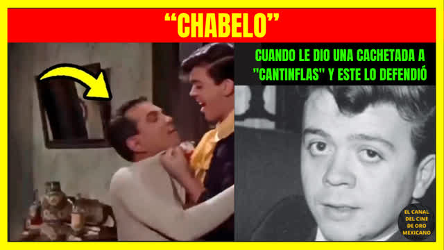 ⭐Cuando CHABELO le dio una cachetada a CANTINFLAS y este lo defendió⭐