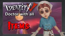 IDENTITY V - Doctor but with all Items