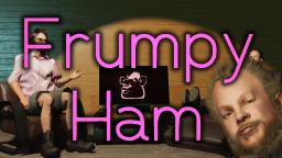 What is Frumpy Ham?