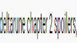 deltarune chapter 2 spoilers,