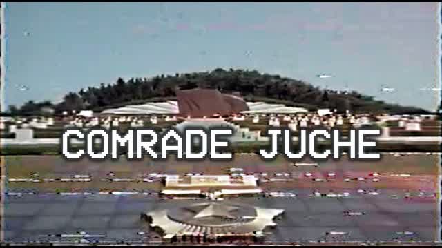 Ｃｏｍｒａｄｅ Ｊｕｃｈｅ 주체 동지