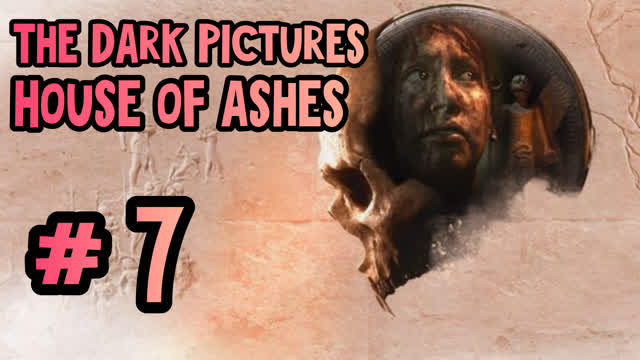 THE DARK PICTURES: HOUSE OF ASHES-#7