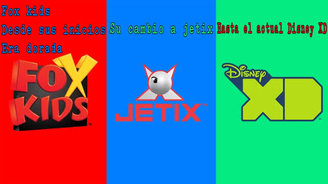 Fox Kids, desde sus inicios, era dorada, su cambio a Jetix, hasta el actual Disney XD (2015)