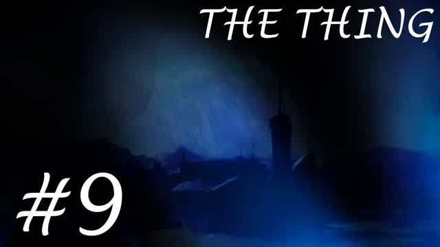 The Thing- Part 9